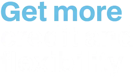 get-more-credit-and-flexibility